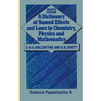 A Dictionary of Named Effects and Laws in Chemistry, Physics and Mathematics [Paperback]