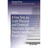 A Few Tens au Scale Physical and Chemical Structures Around Young Low-Mass Proto [Hardcover]