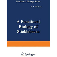 A Functional Biology of Sticklebacks [Paperback]