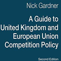 A Guide to United Kingdom and European Union Competition Policy [Paperback]