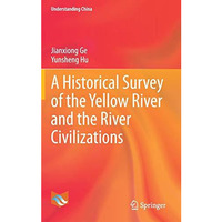 A Historical Survey of the Yellow River and the River Civilizations [Hardcover]