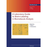 A Laboratory Guide to Biotin-Labeling in Biomolecule Analysis [Paperback]