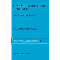 A Paradigm Theory of Existence: Onto-Theology Vindicated [Hardcover]