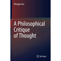 A Philosophical Critique of Thought [Paperback]