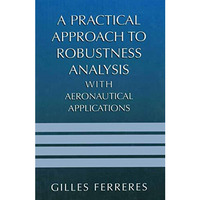 A Practical Approach to Robustness Analysis with Aeronautical Applications [Hardcover]