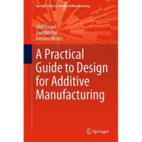 A Practical Guide to Design for Additive Manufacturing [Hardcover]