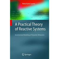 A Practical Theory of Reactive Systems: Incremental Modeling of Dynamic Behavior [Hardcover]