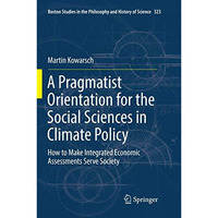 A Pragmatist Orientation for the Social Sciences in Climate Policy: How to Make  [Paperback]