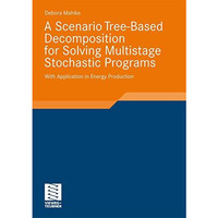 A Scenario Tree-Based Decomposition for Solving Multistage Stochastic Programs:  [Paperback]