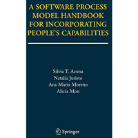 A Software Process Model Handbook for Incorporating People's Capabilities [Hardcover]