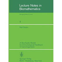 A Stochastic Model for Immunological Feedback in Carcinogenesis: Analysis and Ap [Paperback]