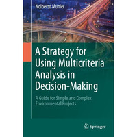 A Strategy for Using Multicriteria Analysis in Decision-Making: A Guide for Simp [Paperback]