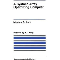 A Systolic Array Optimizing Compiler [Hardcover]