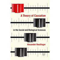 A Theory of Causation in the Social and Biological Sciences [Paperback]