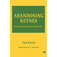 Abandoning Keynes: Australias Capital Mistake [Paperback]