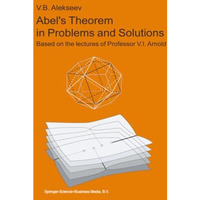 Abels Theorem in Problems and Solutions: Based on the lectures of Professor V.I [Paperback]