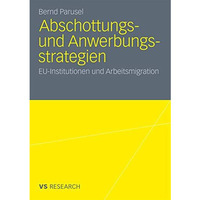 Abschottungs- und Anwerbungsstrategien: EU-Institutionen und Arbeitsmigration [Paperback]