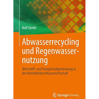 Abwasserrecycling und Regenwassernutzung: Wertstoff- und Energier?ckgewinnung in [Paperback]