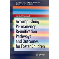 Accomplishing Permanency: Reunification Pathways and Outcomes for Foster Childre [Paperback]