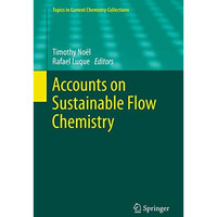 Accounts on Sustainable Flow Chemistry [Hardcover]