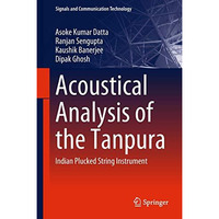 Acoustical Analysis of the Tanpura: Indian Plucked String Instrument [Hardcover]