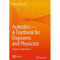 Acoustics-A Textbook for Engineers and Physicists: Volume II: Applications [Paperback]