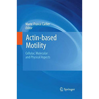 Actin-based Motility: Cellular, Molecular and Physical Aspects [Paperback]