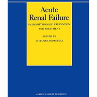 Acute Renal Failure: Pathophysiology, Prevention, and Treatment [Paperback]