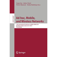 Ad-hoc, Mobile, and Wireless Networks: 13th International Conference, ADHOC-NOW  [Paperback]