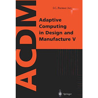 Adaptive Computing in Design and Manufacture V [Paperback]