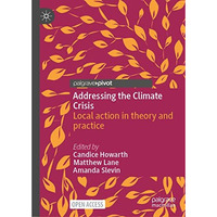 Addressing the Climate Crisis: Local action in theory and practice [Hardcover]