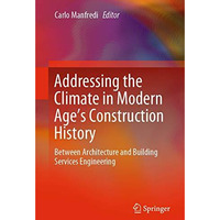 Addressing the Climate in Modern Age's Construction History: Between Architectur [Paperback]