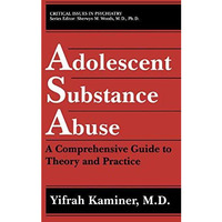 Adolescent Substance Abuse: A Comprehensive Guide to Theory and Practice [Hardcover]