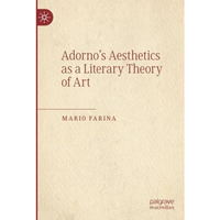 Adornos Aesthetics as a Literary Theory of Art [Paperback]