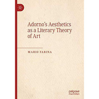 Adornos Aesthetics as a Literary Theory of Art [Hardcover]