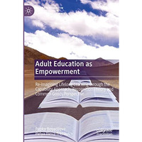 Adult Education as Empowerment: Re-imagining Lifelong Learning through the Capab [Paperback]