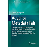 Advance Metadata Fair: The Retention and Disclosure of 4G, 5G and  Social Media  [Hardcover]