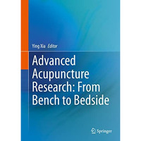 Advanced Acupuncture Research: From Bench to Bedside [Hardcover]