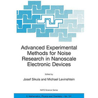 Advanced Experimental Methods for Noise Research in Nanoscale Electronic Devices [Paperback]