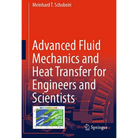 Advanced Fluid Mechanics and Heat Transfer for Engineers and Scientists [Hardcover]