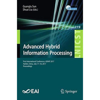 Advanced Hybrid Information Processing: First International Conference, ADHIP 20 [Paperback]