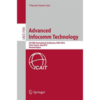 Advanced Infocomm Technology: 5th IEEE International Conference, ICAIT 2012, Par [Paperback]