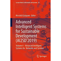 Advanced Intelligent Systems for Sustainable Development (AI2SD2019): Volume 6  [Paperback]