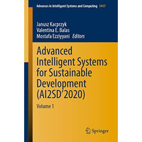 Advanced Intelligent Systems for Sustainable Development (AI2SD2020): Volume 1 [Paperback]