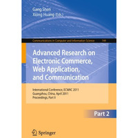 Advanced Research on Electronic Commerce, Web Application, and Communication: In [Paperback]