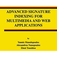 Advanced Signature Indexing for Multimedia and Web Applications [Hardcover]