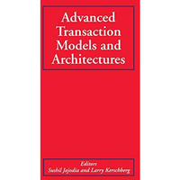 Advanced Transaction Models and Architectures [Hardcover]