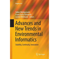 Advances and New Trends in Environmental Informatics: Stability, Continuity, Inn [Paperback]