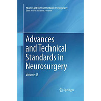 Advances and Technical Standards in Neurosurgery: Volume 43 [Paperback]