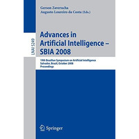 Advances in Artificial Intelligence - SBIA 2008: 19th Brazilian Symposium on Art [Paperback]